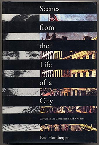 Beispielbild fr Scenes from the Life of a City : Corruption and Conscience in Old New York zum Verkauf von Better World Books