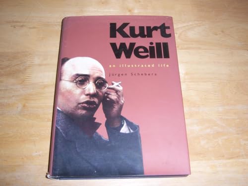 Imagen de archivo de KURT WEILL: An Illustrated Life a la venta por Archer's Used and Rare Books, Inc.