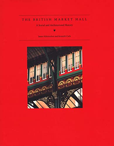 Imagen de archivo de The British Market Hall  " A Social & Architectural History: A Social and Architectural History a la venta por WorldofBooks