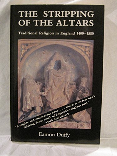 Stock image for The Stripping of the Altars: Traditional Religion in England, 1400-1580 for sale by ZBK Books