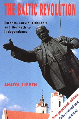 9780300060782: The Baltic Revolution – Estonia, Latvia, Lithuania & the Path to Independence (Paper): Estonia, Latvia, Lithuania and the Path to Independence
