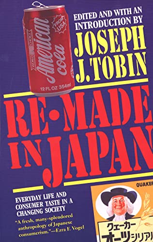 Re-Made in Japan : Everyday Life and Consumer Taste in a Changing Society