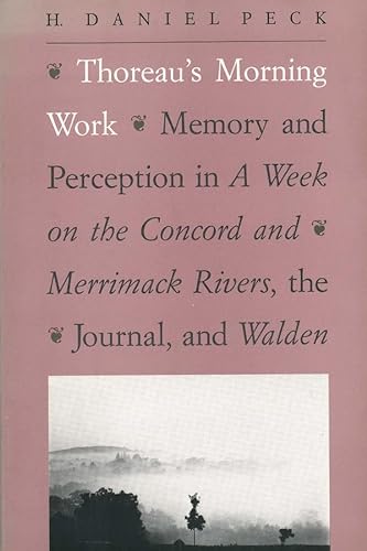 Stock image for Thoreau's Morning Work: Memory and Perception in A Week on the Concord and Merrimack Rivers, the "Journal", and Walden for sale by SecondSale
