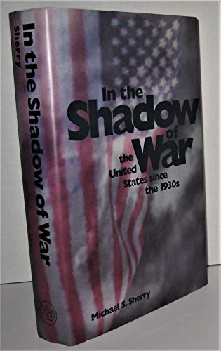 9780300061116: In the Shadow of War: United States Since the 1930s