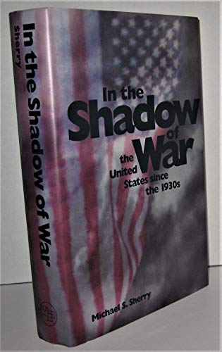 Stock image for In the Shadow of War : The United States since the 1930's for sale by Better World Books