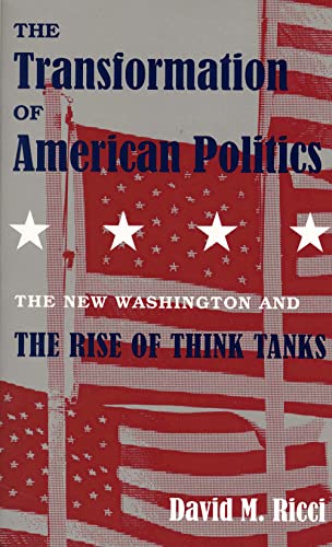 Stock image for The Transformation of American Politics: The New Washington and the Rise of Think Tanks for sale by Chiron Media