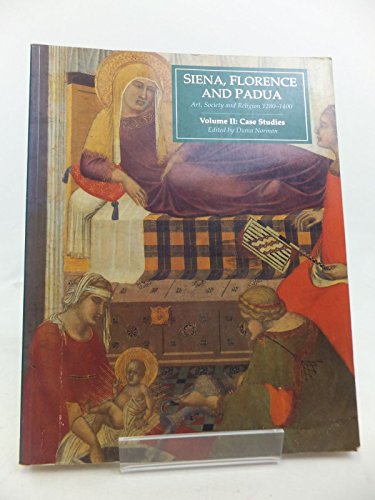 9780300061277: Siena, Florence, and Padua: Art, Society, and Religion 1280-1400: v.2