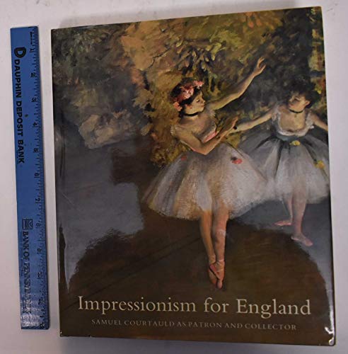 Imagen de archivo de Impressionism for England: Samuel Courtauld as Patron and Collector House, John; Murdoch, John; Stephenson, Andrew; Bradford, William and Prettejohn, Professor Elizabeth a la venta por Aragon Books Canada