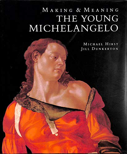 9780300061352: Making and Meaning: the Young Michelangelo: The Artist in Rome, 1496-1501 (Making & meaning series)