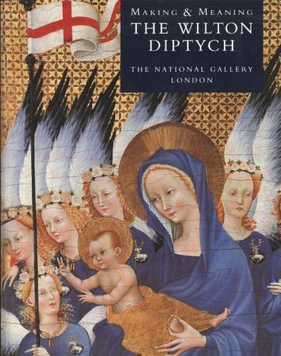 Imagen de archivo de Making & Meaning: the Wilton Diptych (Making & meaning series) a la venta por Aardvark Rare Books
