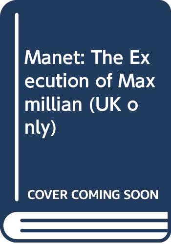 Imagen de archivo de Manet: The Execution of Maxmillian (UK only) a la venta por Organic Books