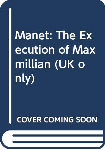 Stock image for Manet: The Execution of Maxmillian (UK only) for sale by Organic Books