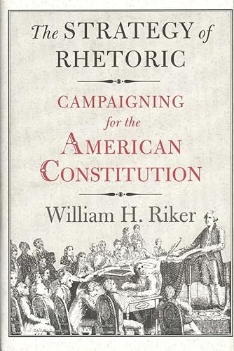 Imagen de archivo de The Strategy of Rhetoric: Campaigning for the American Constitution a la venta por HPB-Red