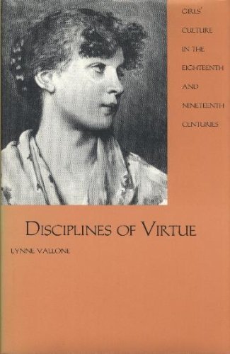 Stock image for Disciplines of Virtue: Girls' Culture in the Eighteenth and Nineteenth Centuries for sale by HPB-Red