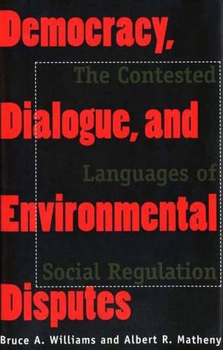 Beispielbild fr Democracy, Dialogue, and Environmental Disputes: The Contested Languages of Social Regulation zum Verkauf von HPB-Movies