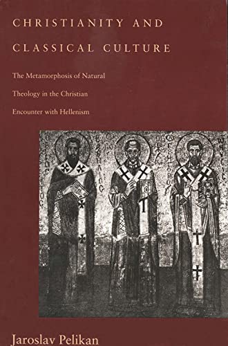 Beispielbild fr Christianity and Classical Culture : The Metamorphosis of Natural Theology in the Christian Encounter with Hellenism zum Verkauf von Better World Books