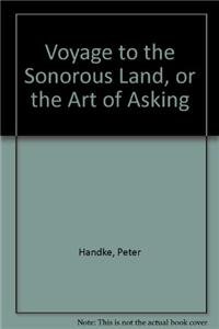 9780300062731: Voyage to the Sonorous Land, or the Art of Asking and the Hour We Knew Nothing of Each Other