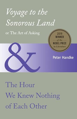 Stock image for Voyage to the Sonorous Land, or The Art of Asking and The Hour We Knew Nothing of Each Other for sale by SecondSale