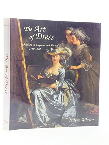 9780300062878: The Art of Dress: Fashion in England and France, 1750-1820