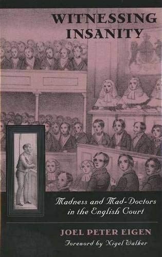 9780300062892: Witnessing Insanity – Madness & Mad–Doctors in the English Court: Madness and Mad-doctors in the English Court