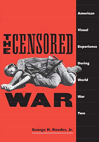 Beispielbild fr The Censored War : American Visual Experience During World War Two zum Verkauf von Better World Books