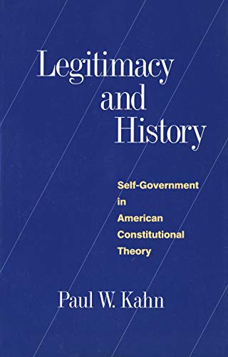 Beispielbild fr Legitimacy and History: Self-Government in American Constitutional Theory zum Verkauf von ThriftBooks-Atlanta