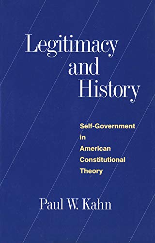 9780300063073: Legitimacy and History: Self-Government in American Constitutional Theory