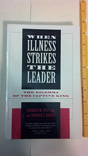 Imagen de archivo de When Illness Strikes the Leader: The Dilemma of the Captive King a la venta por Wonder Book