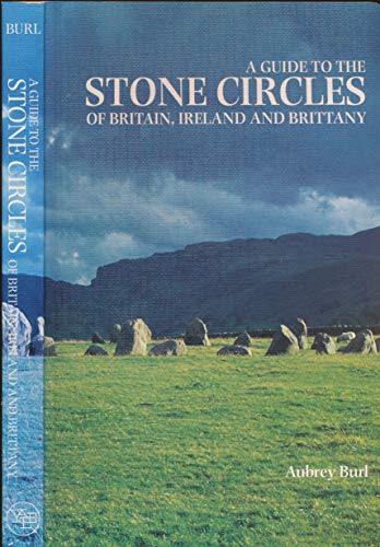 A Guide to the Stone Circles of Britain, Ireland & Brittany - Aubrey Burl