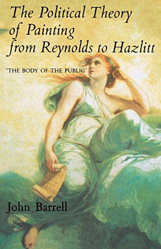 Imagen de archivo de The Political Theory of Painting from Reynolds to Hazlitt: "The Body of the Politic" (Body of the Public) a la venta por Front Cover Books