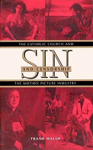 Imagen de archivo de Sin and Censorship : The Catholic Church and the Motion Picture Industry a la venta por Better World Books