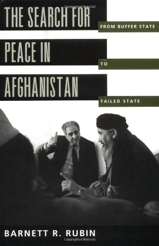 Beispielbild fr The Search for Peace in Afghanistan : From Buffer State to Failed State zum Verkauf von Better World Books