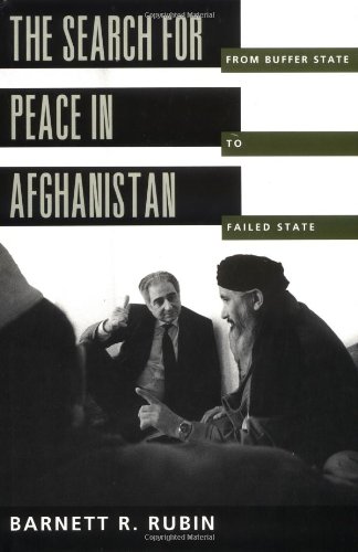 Stock image for The Search for Peace in Afghanistan : From Buffer State to Failed State for sale by Better World Books