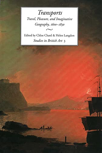 Stock image for Transports: Travel, Pleasure, and Imaginative Geography, 1600-1830. Studies in British Art 3 for sale by art longwood books