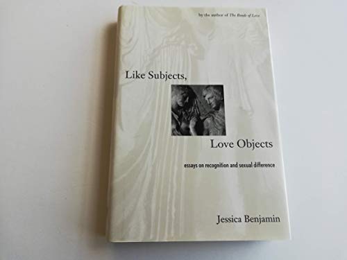 Stock image for Like Subjects, Love Objects: Essays on Recognition and Sexual Difference for sale by HPB-Red