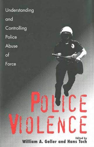 Stock image for Police Violence : Understanding and Controlling Police Abuse of Force for sale by Better World Books