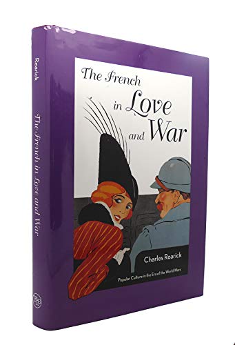 THE FRENCH IN LOVE AND WAR. popular culture in the era of the World Wars.