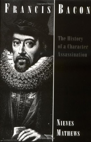 Imagen de archivo de Francis Bacon: The History of a Character Assassination a la venta por Midtown Scholar Bookstore