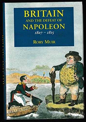 Britain and the Defeat of Napoleon 1807-1815
