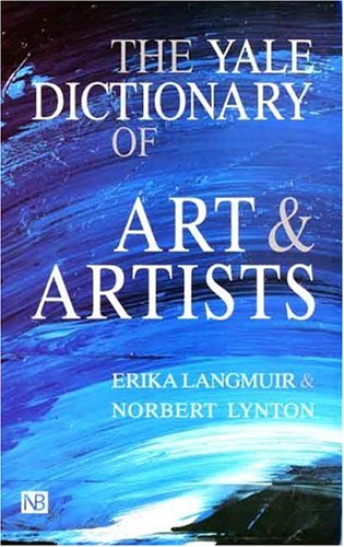 Stock image for The Yale Dictionary of Art and Artists for sale by Wonder Book