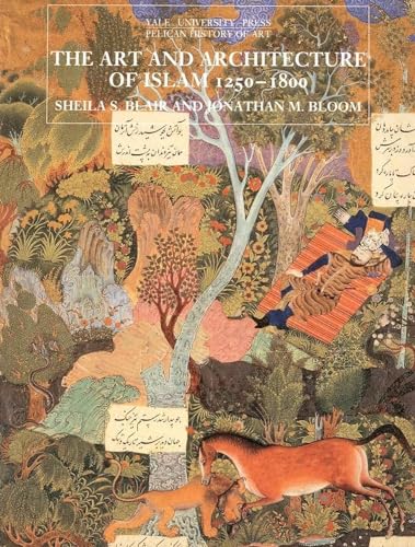 Imagen de archivo de The Art and Architecture of Islam, 1250"1800 (The Yale University Press Pelican History of Art Series) a la venta por Midtown Scholar Bookstore