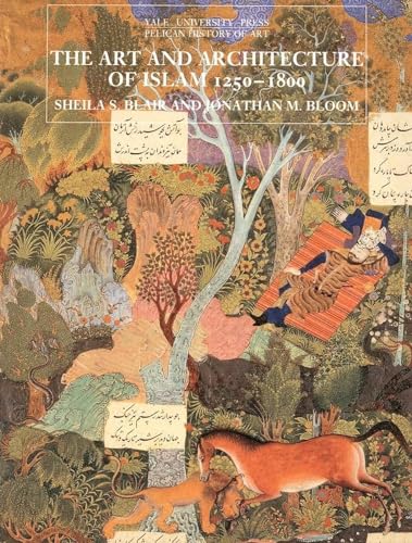 Stock image for The Art and Architecture of Islam, 1250"1800 (The Yale University Press Pelican History of Art Series) for sale by HPB-Red