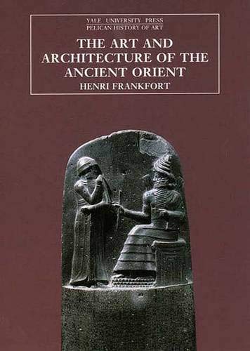 9780300064704: The Art and Architecture of the Ancient Orient (The Yale University Press Pelican History of Art)