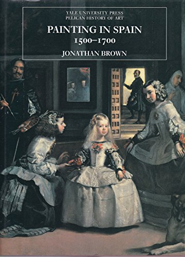 9780300064728: Painting in Spain, 1500-1700 (The Yale University Press Pelican Histor)