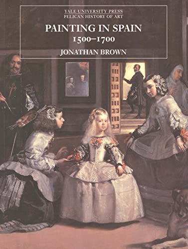 Imagen de archivo de Painting in Spain, 1500-1700 (The Yale University Press Pelican History of Art) a la venta por Goodwill of Colorado