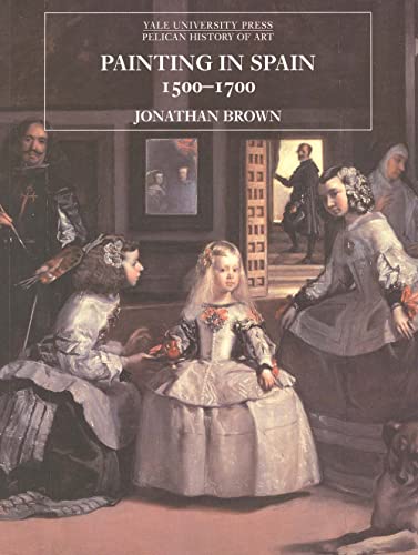 9780300064742: Painting in Spain, 1500–1700 (The Yale University Press Pelican History of Art Series)
