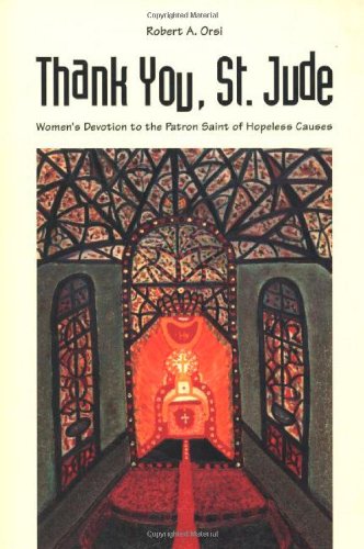 Thank You, St. Jude. Women's Devotion to the Patron Saint of Hopeless Causes. - ORSI, ROBERT A.