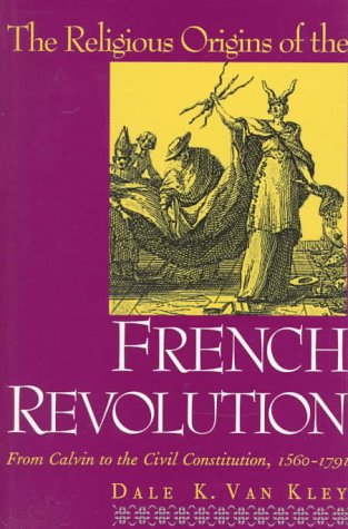 Beispielbild fr The Religious Origins of the French Revolution: From Calvin to the Civil Constitution, 1560-1791 zum Verkauf von Anybook.com