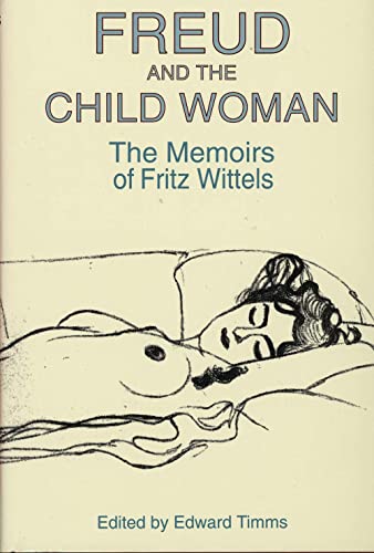 9780300064858: Freud and the Child Woman: The Memoirs of Fritz Wittels