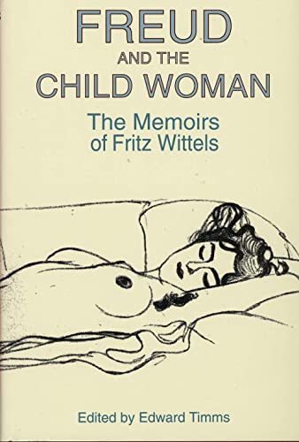 9780300064858: Freud & the Child Woman – The Memoirs of Fritz Wittels